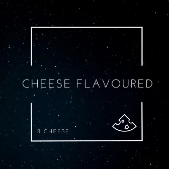 Cheese Flavoured by B-Cheese