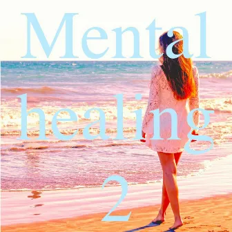 Mental healing 2 by Dreamy Music