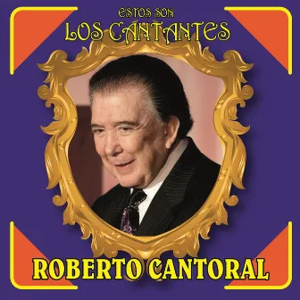 Estos Son los Cantantes by Roberto Cantoral