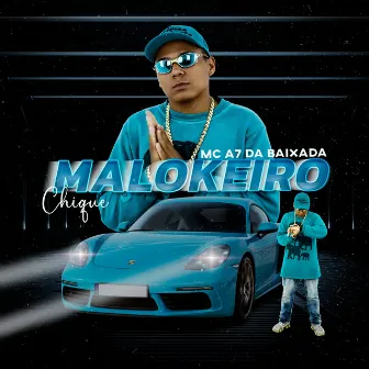 Malokeiro Chique by Mc A7 Da Baixada