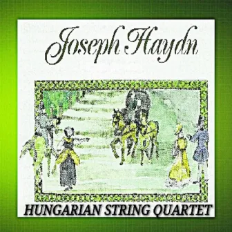 Joshep Haydn - Hungarian String Quartet by Hungarian String Quartet