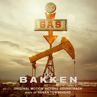 The Bakken (Original Motion Picture Soundtrack) by Hanan Townshend