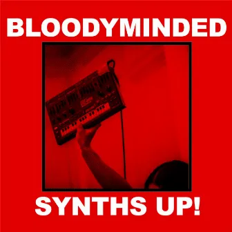 Synths Up! (Live) by Bloodyminded