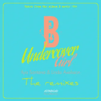 Undercover Girl (The Remixes) by Linda Axelsson