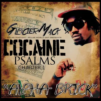 Cocaine Psalms: Chapter 1 (Alpha Brick) by Glacier Mack