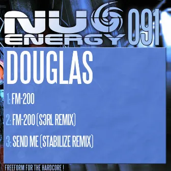 FM-200 / FM-200 (S3RL Remix) / Send Me (Stabilize Remix) by Douglas