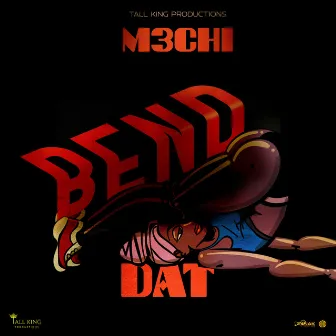 Bend Dat by M3chi