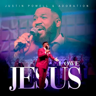 I Owe Jesus (Live) by Justin Powell & Adoration