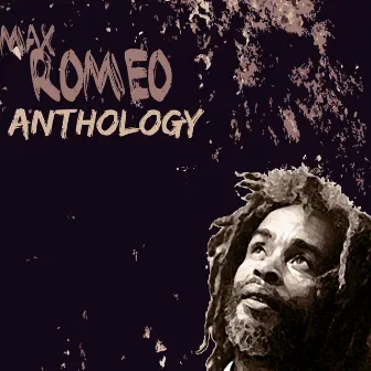 Max Romeo Anthology by Max Romeo