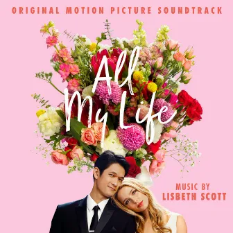 All My Life (Original Motion Picture Soundtrack) by Lisbeth Scott