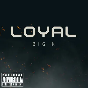 Loyal by Big K