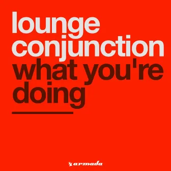 What You're Doing by Lounge Conjunction