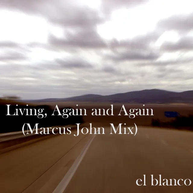 Track Title : Living, Again and Again (Marcus John Mix)