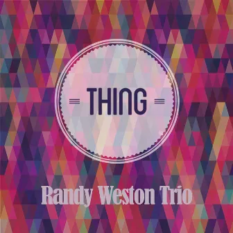 Thing by Randy Weston Trio