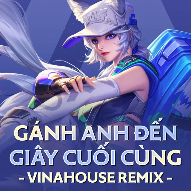 Gánh Anh Đến Giây Cuối Cùng (Ngày Hội Liên Quân 2022) - Vinahouse Remix