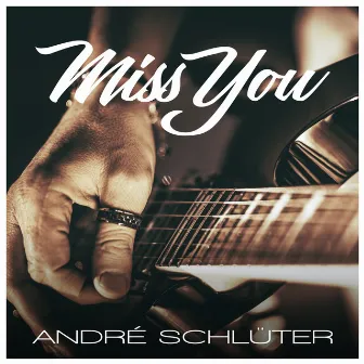 Miss You by André Schlüter