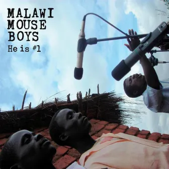 He Is #1 by Malawi Mouse Boys