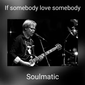 If somebody love somebody by Soulmatic