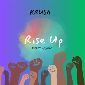 Rise Up (Don't Worry) by Krush