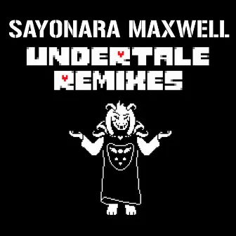 Undertale Remixes by SayMaxWell