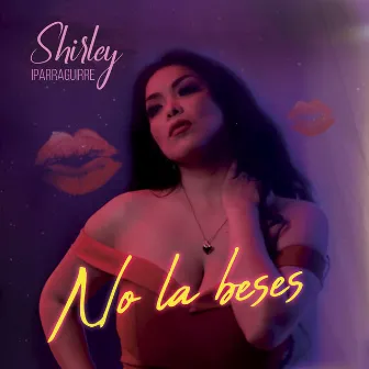 No la Beses by Shirley Iparraguirre