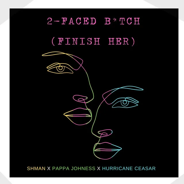 2 Faced Bitch - FINISH HER