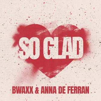 So Glad by Anna De Ferran