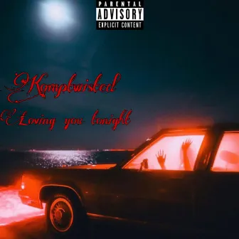 Loving You Tonight by Komptwisted