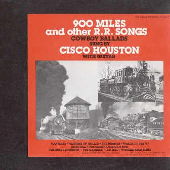 900 Miles and other R.R. Songs by Cisco Houston