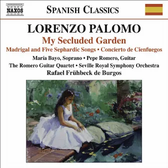 Palomo, L.: My Secluded Garden / Madrigal and 5 Sephardic Songs / Concierto De Cienfuegos by Maria Bayo