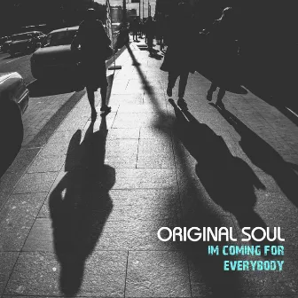 I'm Coming For Everybody by Original Soul