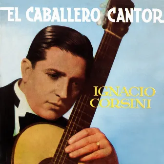 El Caballero Cantor del Tango by Ignacio Corsini