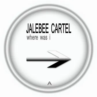 Where Was I by Jalebee Cartel