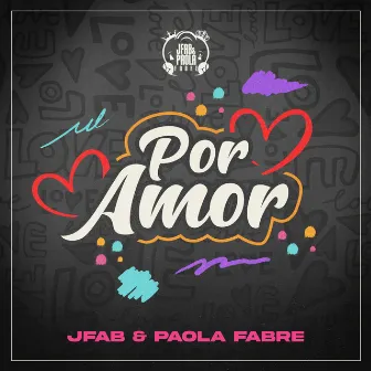 Por Amor by JFab & Paola Fabre