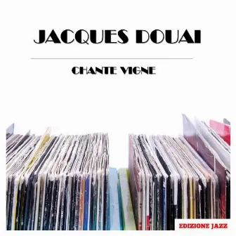 Chante Vigne by Jacques Douai