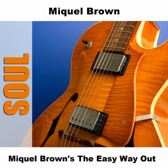 Miquel Brown's The Easy Way Out by Miquel Brown