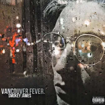 VANCOUVER FEVER. by Smokey Jamez