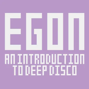 An Introduction to Deep Disco by Egon