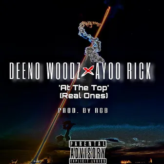 At The Top (Real Ones) by Deeno Woodz