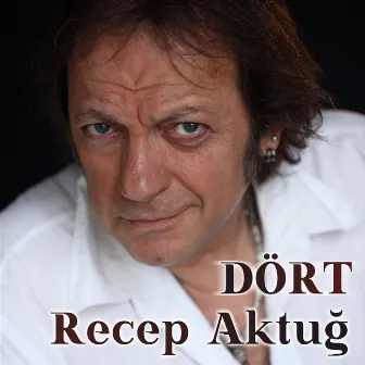 Dört by Recep Aktuğ