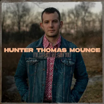 Folks Like Me and You by Hunter Thomas Mounce