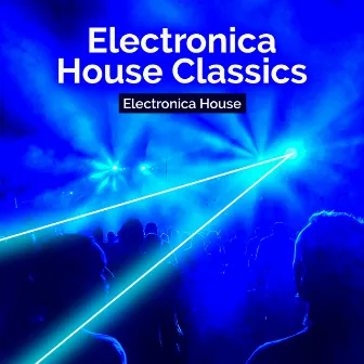 Electronica House Classics by Electronica House