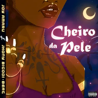 Cheiro da Pele by Joy Amaru