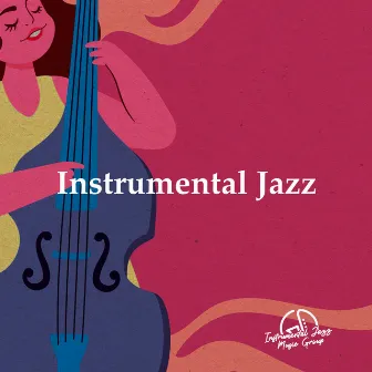 Instrumental Jazz by Instrumental Jazz Music Group