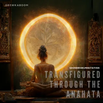 Transfigured Through the Anahata: Sound Bowl Meditation by DrewKaboom