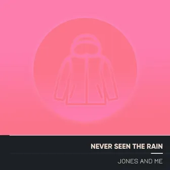 Never Seen the Rain (Electro Acoustic Mix) by Jones