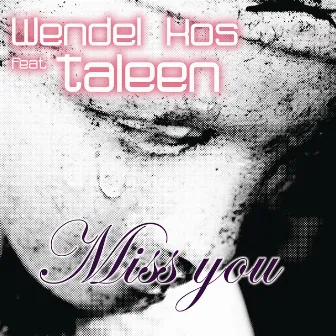 Miss You (feat. Taleen) by Wendel Kos