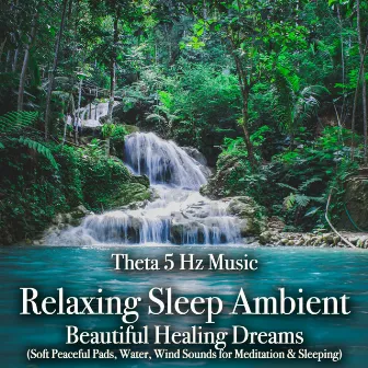 Relaxing Sleep Ambient: Beautiful Healing Dreams by Binaural Beats