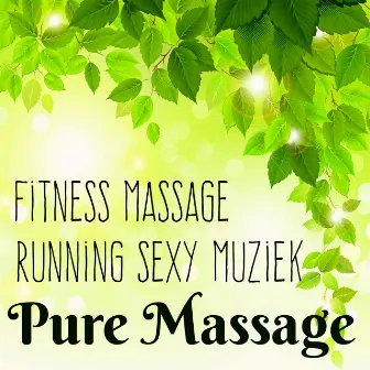 Pure Massage - Fitness Massage Running Sexy Muziek met Lounge Chillout Geluiden by Unknown Artist