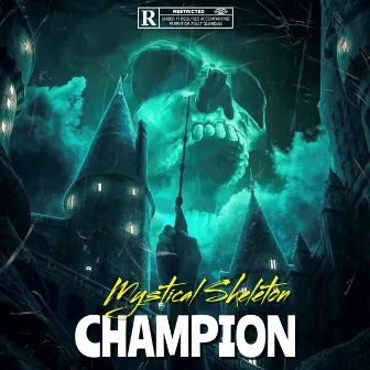 CHAMPION by Mystical Skeleton